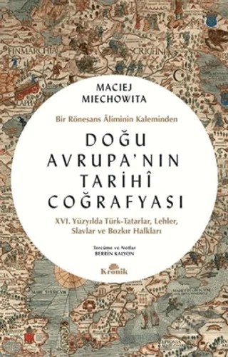 Doğu Avrupa'nın Tarihi Coğrafyası – Maciej Miechowita – Kronik Kitap kitap kapağı