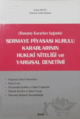 Sermaye Piyasası Kurulu Kararlarının Hukuki Niteliği ve Yargısal Denetimi – Aydın Akgül – Beta Yayınevi kitap kapağı
