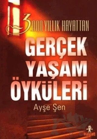 3000 Yıllık Hayattan Gerçek Yaşam Öyküleri – Ayşe Şen – Hayat Yayınları kitap kapağı