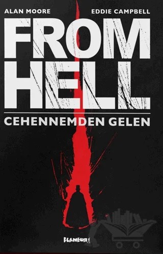 Cehennemden Gelen – Alan Moore – Flaneur Books kitap kapağı