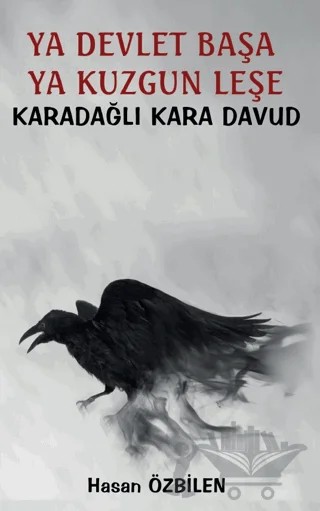 Ya Devlet Başa Ya Kuzgun Leşe - Karadağlı Kara Davud – Hasan Özbilen – Platanus Publishing kitap kapağı