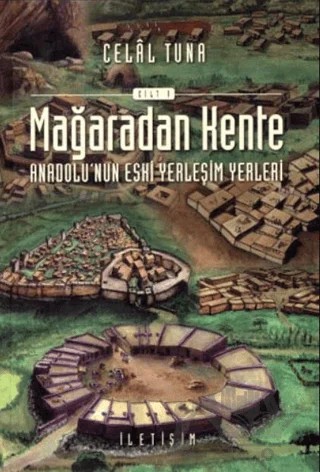 Mağaradan Kente Cilt: 1 – Celal Tuna – İletişim Yayınevi kitap kapağı
