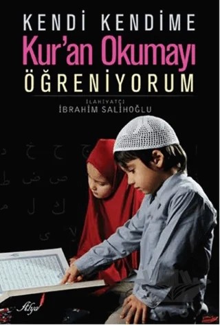 Kendi Kendime Kur'an Okumayı Öğreniyorum – İbrahim Salihoğlu – Alya Yayınları kitap kapağı