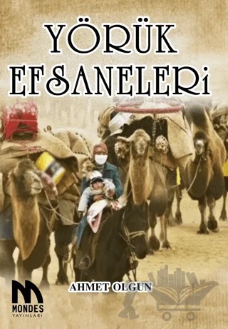 Yörük Efsaneleri – Ahmet Olgun – Mondes Yayınları kitap kapağı