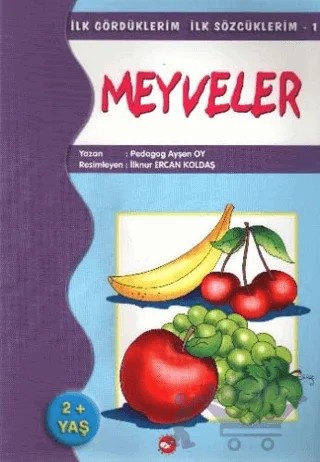 İlk Gördüklerim İlk Sözcüklerim 1 / Meyveler – Ayşen Oy – Beyaz Balina Yayınları kitap kapağı