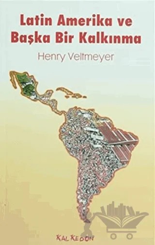 Latin Amerika ve Başka Bir Kalkınma – Henry Veltmeyer – Kalkedon Yayıncılık kitap kapağı