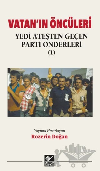 Vatan’ın Öncüleri - Yedi Ateşten Geçen Parti Önderleri – Rozerin Doğan – Kaynak Yayınları kitap kapağı
