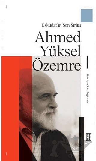 Üsküdar’ın Son Sırlısı: Ahmed Yüksel Özemre – Kolektif – Ketebe Yayınları kitap kapağı
