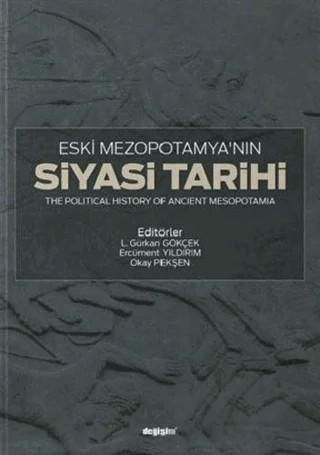 Eski Mezopotamya’nın Siyasi Tarihi – Ercüment Yıldırım, L. Gürkan Gökçek, Okay Pekşen – Değişim Yayınları kitap kapağı
