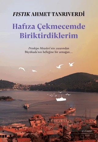 Hafıza Çekmecemde Biriktirdiklerim – Fıstık Ahmet (Tanrıverdi) – Everest Yayınları kitap kapağı