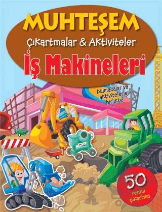 İş Makineleri - Muhteşem Çıkartmalar ve Aktiviteler – Kolektif – Parıltı Yayınları kitap kapağı