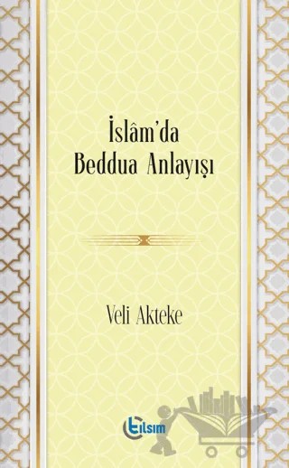 İslam’da Beddua Anlayışı – Veli Akteke – Tılsım Yayınevi kitap kapağı
