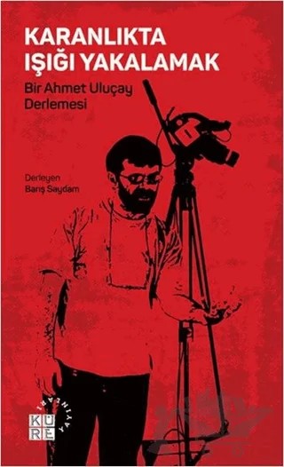 Karanlıkta Işığı Yakalamak – Barış Saydam – Küre Yayınları kitap kapağı