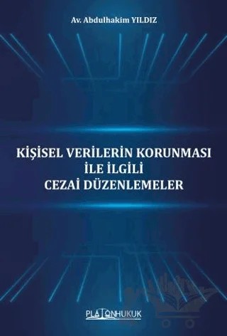 Kişisel Verilerin Korunması İle İlgili Cezai Düzenlemeler – Abdulhakim Yıldız – Platon Hukuk kitap kapağı