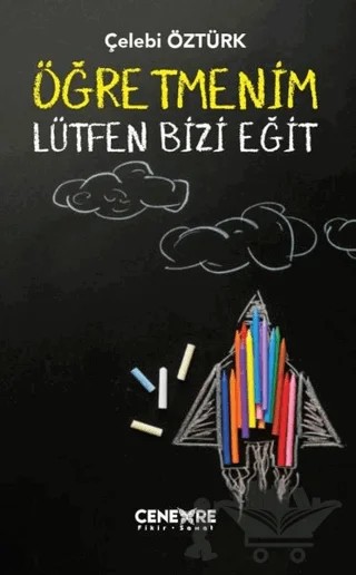 Öğretmenim Lütfen Bizi Eğit – Çelebi Öztürk – Cenevre Fikir Sanat kitap kapağı