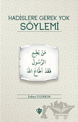Hadislere Gerek Yok Söylemi – Enbiya Yıldırım – Türkiye Diyanet Vakfı Yayınları kitap kapağı