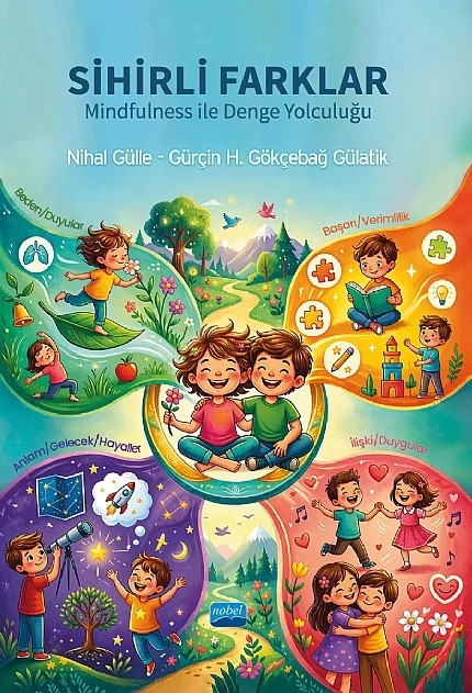 SİHİRLİ FARKLAR - Mindfulness ile Denge Yolculuğu – Nihal Gülle, Gürçin H. Gökçebağ Gülatik – Nobel Akademik Yayıncılık kitap kapağı