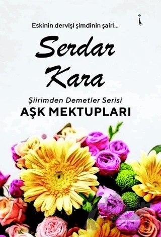 Şiirimden Demetler Aşk Mektupları – Serdar Kara – İkinci Adam Yayınları kitap kapağı