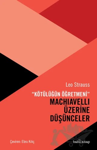 Kötülüğün Öğretmeni Machiavelli Üzerine Düşünceler – Leo Strauss – Babil Kitap kitap kapağı