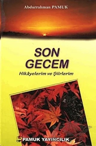 Son Gecem - Hikayelerim ve Şiirlerim (Kültür-003) – Abdurrahman Pamuk – Pamuk Yayıncılık kitap kapağı