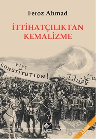 İttihatçılıktan Kemalizme – Feroz Ahmad – Kaynak Yayınları kitap kapağı