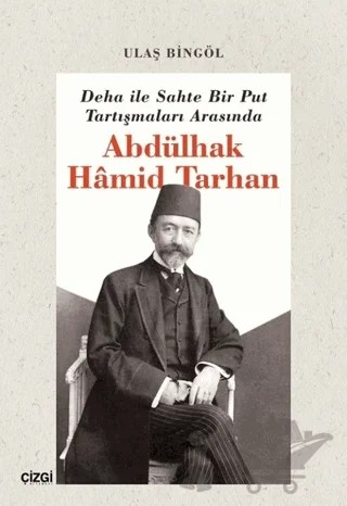 Deha ile Sahte Bir Put Tartışmaları Arasında Abdülhak Hamid Tarhan – Ulaş Bingöl – Çizgi Kitabevi Yayınları kitap kapağı