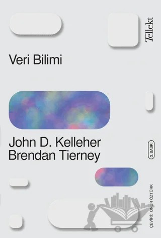 Veri Bilimi – Brendan Tierney, John D. Kelleher – Tellekt kitap kapağı