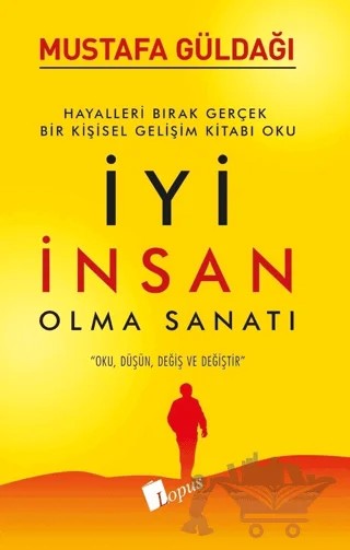 İyi İnsan Olma Sanatı – Mustafa Güldağı – Lopus Yayınları kitap kapağı