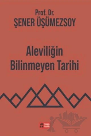 Aleviliğin Bilinmeyen Tarihi – Şener Üşümezsoy – Temel Tarih Kitaplığı kitap kapağı