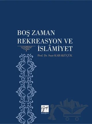Boş Zaman Rekreasyon ve İslamiyet – Suat Karaküçük – Gazi Kitabevi kitap kapağı