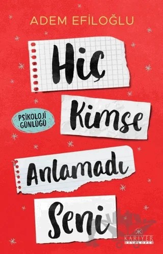 Hiç Kimse Anlamadı Seni – Adem Efiloğlu – Kariyer Yayınları kitap kapağı