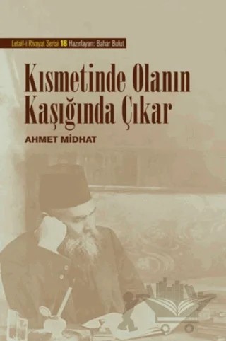 Kısmetinde Olanın Kaşığında Çıkar – Ahmet Midhat – Sanat Kritik Yayınları kitap kapağı
