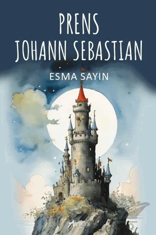 Prens Johann Sebastian – Esma Sayın – Armoni Yayıncılık kitap kapağı