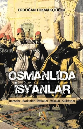 Osmanlı’da İsyanlar – Erdoğan Tokmakçıoğlu – Panama Yayıncılık kitap kapağı