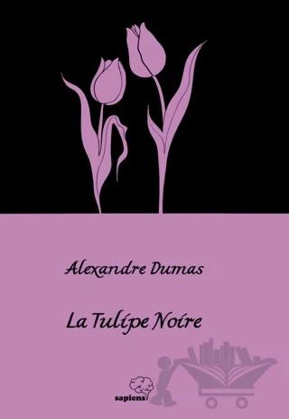 La Tulipe Noire - Siyah Lale – Alexandre Dumas – Sapiens Yayınları kitap kapağı