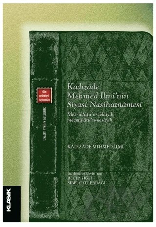 Kadızade Mehmed İlmi’nin Siyasi Nasihatnamesi – Kadızade Mehmed İlmi – Klasik Yayınları kitap kapağı