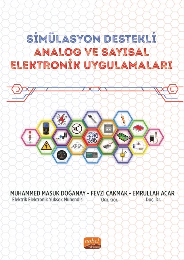 SİMÜLASYON DESTEKLİ ANALOG VE SAYISAL ELEKTRONİK UYGULAMALARI - Simülasyon Destekli Mühendislik Uygulamaları – Muhammed Maşuk Doğanay, Fevzi Çakmak, Emrullah Acar – Nobel Bilimsel Eserler kitap kapağı