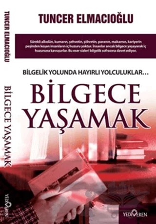 Bilgece Yaşamak – Tuncer Elmacıoğlu – Yediveren Yayınları kitap kapağı