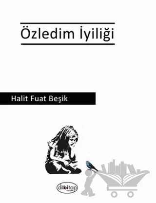 Özledim İyiliği – Halit Fuat Beşik – Dilkitap Yayınları kitap kapağı