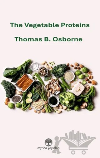 The Vegetable Proteins – Thomas B. Osborne – Myrina Yayınları kitap kapağı