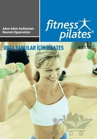 Senin Seçimin Pilates - Orta Yaşlılar İçin Pilates Başlangıç Egzersizleri – Kolektif – Boyut Yayın Grubu kitap kapağı