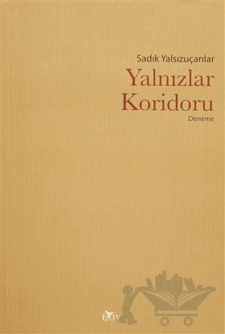 Yalnızlar Koridoru – Sadık Yalsızuçanlar – Edebiyat Ortamı Yayınları kitap kapağı