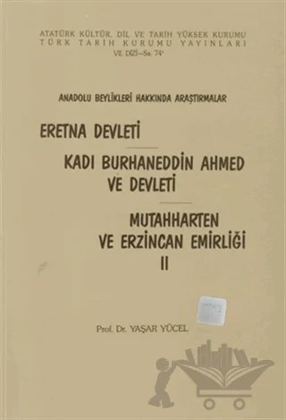 Eretna Devleti - Kadı Burhaneddin Ahmed ve Devleti - Mutahharten ve Erzincan Emirliği 2 – Yaşar Yücel – Türk Tarih Kurumu Yayınları kitap kapağı