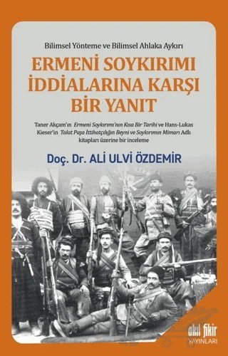 Ermeni Soykırımı İddialarına Karşı Bir Yanıt – Ali Ulvi Özdemir – Akıl Fikir Yayınları kitap kapağı