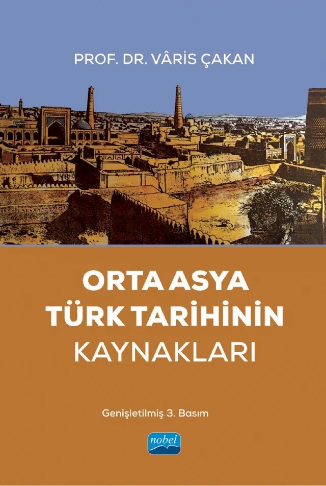Orta Asya Türk Tarihinin Kaynakları – Vâris Çakan – Nobel Akademik Yayıncılık kitap kapağı