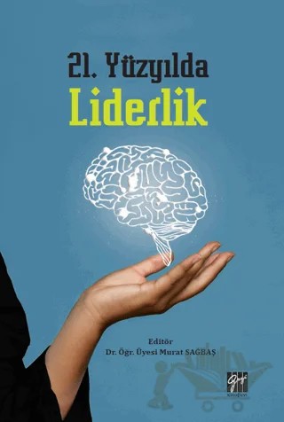 21. Yüzyılda Liderlik – Murat Sağbaş – Gazi Kitabevi kitap kapağı