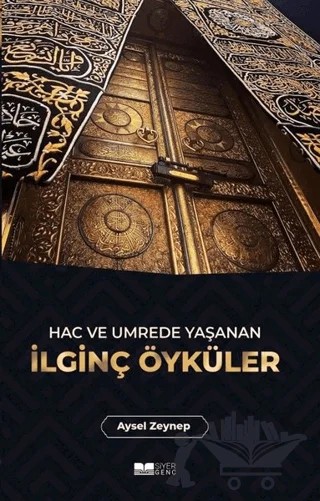 Hac ve Umrede Yaşanan İlginç Öyküler – Aysel Zeynep – Siyer Yayınları kitap kapağı