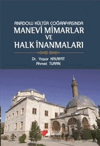 Anadolu Kültür Coğrafyasında Manevi Mimarlar ve Halk İnanmaları – Ahmet Turan, Yaşar Kalafat – Berikan Yayınevi kitap kapağı
