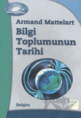 Bilgi Toplumunun Tarihi – Armand Mattelart – İletişim Yayınevi kitap kapağı