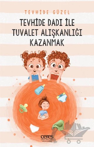 Tevhide Dadı İle Tuvalet Alışkanlığı Kazanmak – Tevhide Güzel – Ceres Yayınları kitap kapağı